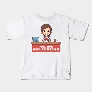 Full Time Hotel Receptionist Kids T-Shirt